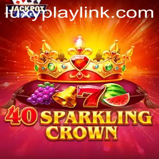 Experience the Thrills of 40SparklingCrown at LUXYPLAY